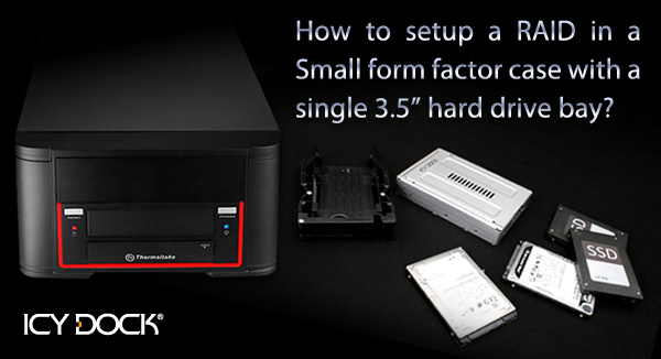How to setup a RAID in a Small form factor case with a single 3.5 hard drive bay?